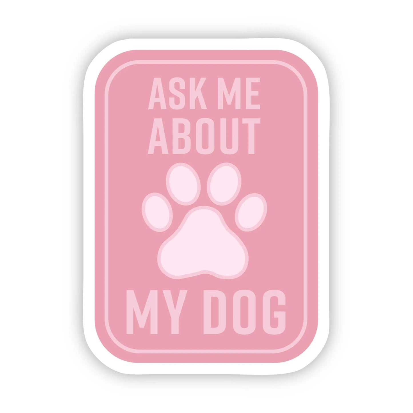 Sticker - Ask Me About My Dog