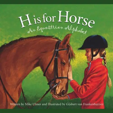 H Is For Horse - An Equestrian Alphabet